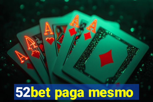 52bet paga mesmo